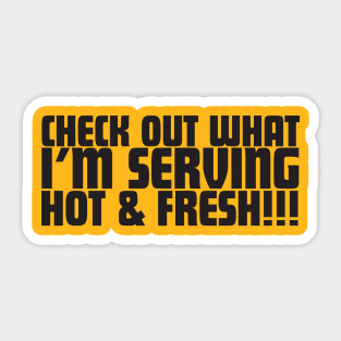 Check Out What I'm Serving Hot & Fresh!!! - Three Bean Salad - Black Text Sticker